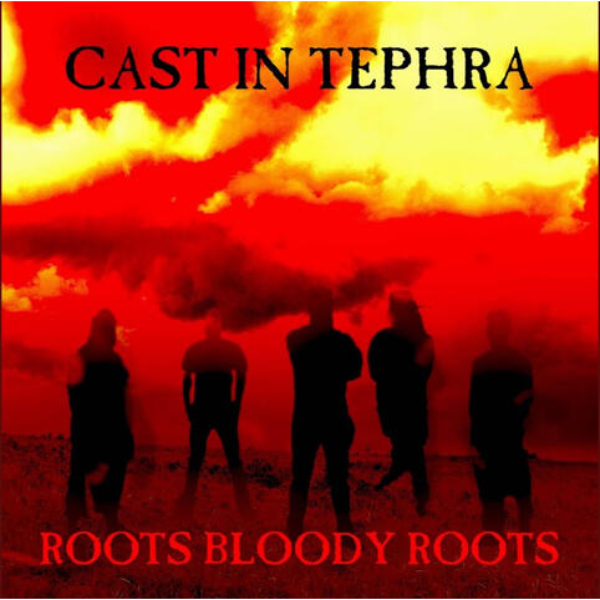 Cast In Tephra — Roots Bloody Roots (Cover) artwork